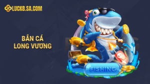 Bắn cá Long Vương