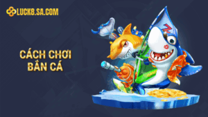 Cách chơi bắn cá